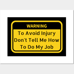 Funny Dad Gift for Father's Day - To Avoid Injury Don't Tell Me How to Do My Job Tee Posters and Art